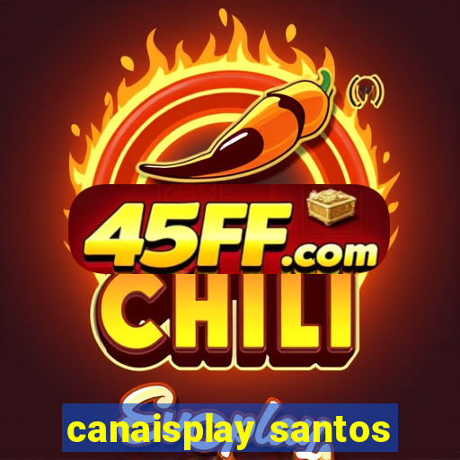 canaisplay santos
